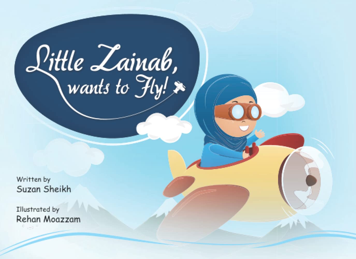 Little Zainab: Wants to fly! – by Suzan Sheikh (Author), Rehan Moazzam