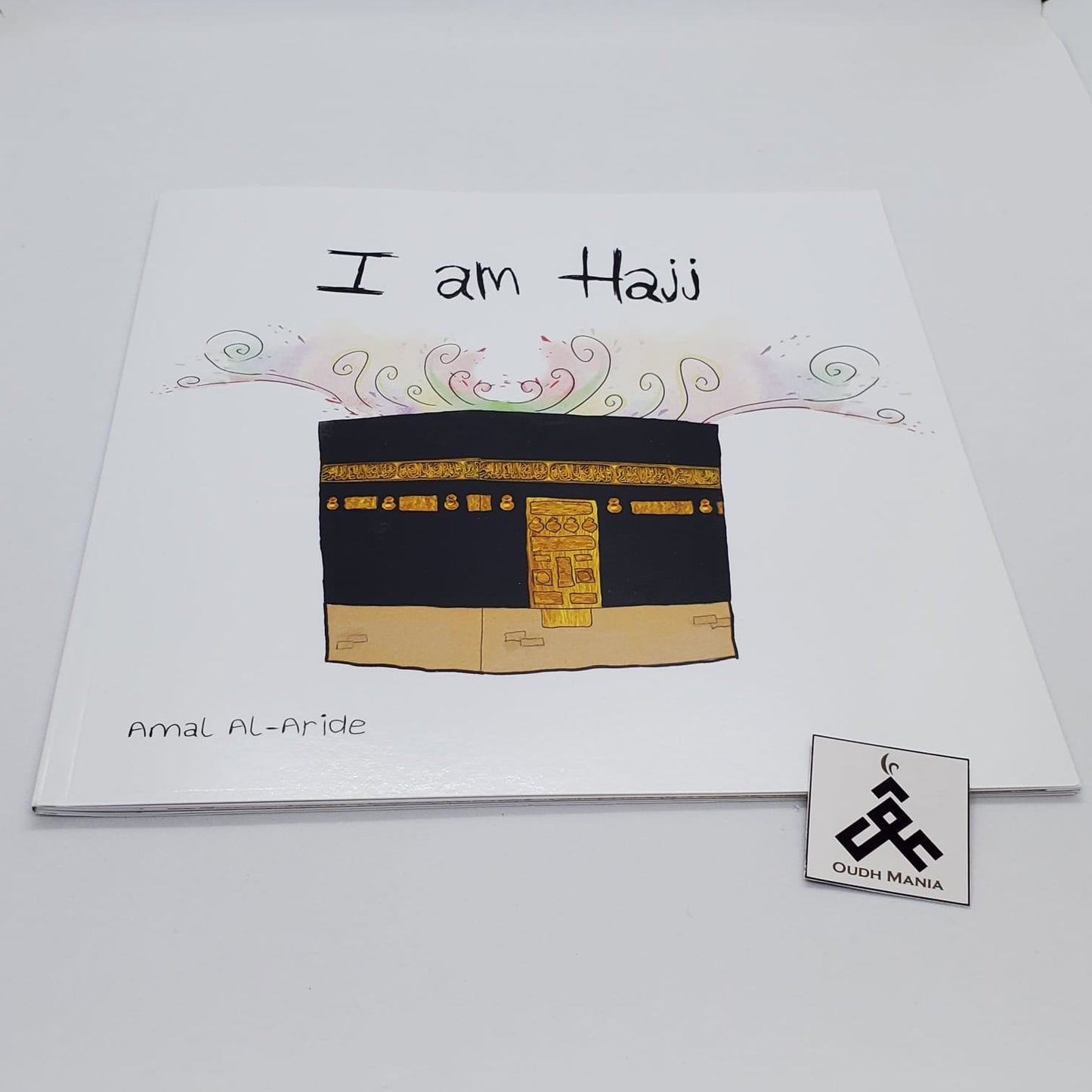 I Am Hajj | by Miss Amal Al-Aride (Author), Safoo Publications