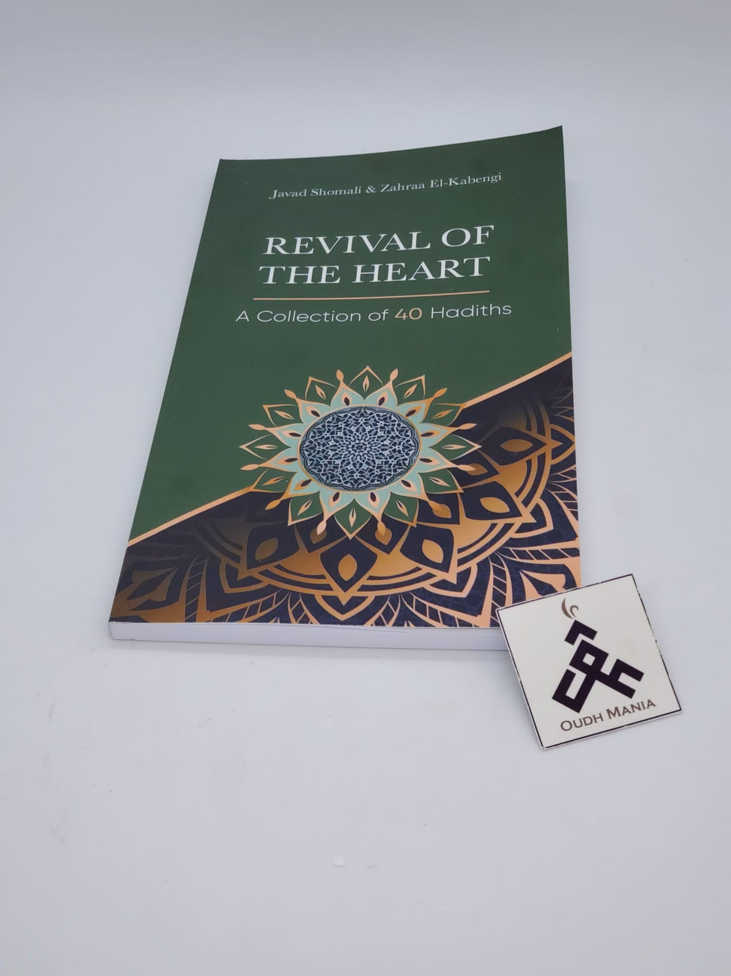 Revival of the Heart: A Collection of 40 Hadiths By Javad Shomali & Zahra El-Kabengi