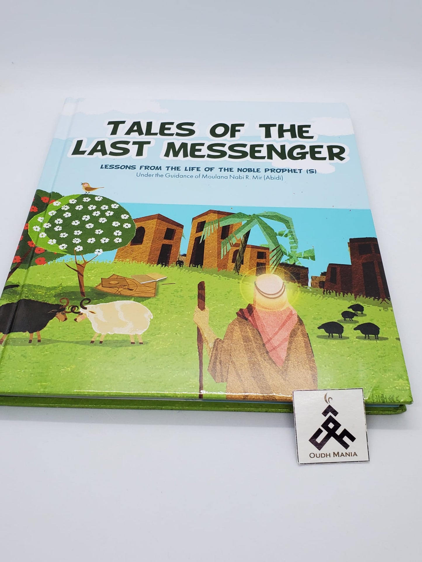 Tales of the Last Messenger: Stories from the Life of the Noble Prophet (S) by kisa kids publication